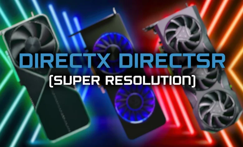 مایکروسافت با فناوری DirectSR قصد دارد پشتیبانی از Super Resolution را تسهیل کند – تی ام گیم